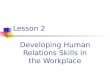 Lesson 2 Developing Human Relations Skills in the Workplace