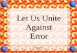 Let Us Unite Against Error Part 9. Actions to Protect the Church 2 Timothy 2:16-18 Shun profane and idle babblings