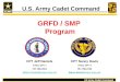 US Army Cadet Command GRFD / SMP Program U.S. Army Cadet Command CPT Jeff Daniels ATCC-OP-I-I 757-788-4551 William.Daniels@usacc.army.mil CPT Nancy Davis