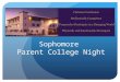 Sophomore Parent College Night. Tonight’s Agenda… Overview – 4 year plan Standardized tests and score reports What’s next? How to “speak” Naviance Transcript