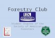 Forestry Club Student Chapter of the Society of American Foresters *