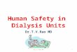 Human Safety in Dialysis Units Dr.T.V.Rao MD 1. Renal Failure and Technology for Survival Dr.T.V.Rao MD2
