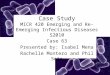 Case Study MICR 420 Emerging and Re-Emerging Infectious Diseases S2010 Case 63 Presented by: Isabel Mena Rachelle Montero and Phil Soto