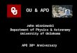 OU & APO John Wisniewski Department of Physics & Astronomy University of Oklahoma APO 20 th Anniversary