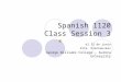 Spanish 1120 Class Session 3 el 23 de junio Srta. Kleckauskas George Williams College – Aurora University