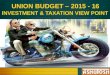 UNION BUDGET – 2015 - 16 INVESTMENT & TAXATION VIEW POINT