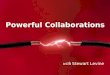 Powerful Collaborations with Stewart Levine. Why? What? Actionable IDEAS