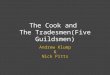 The Cook and The Tradesmen(Five Guildsmen) Andrew Klump & Nick Pitts