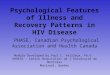 Psychological Features of Illness and Recovery Patterns in HIV Disease PHASE, Canadian Psychological Association and Health Canada Module Developed by