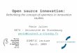 Pénin Julien BETA – Université de Strasbourg penin@cournot.u-strasbg.fr DIMETIC Lecture April, 2009 Open source innovation: Rethinking the concept of openness