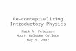 Re-conceptualizing Introductory Physics Mark A. Peterson Mount Holyoke College May 9, 2007