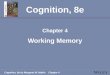 Cognition, 8e by Margaret W. MatlinChapter 4 Cognition, 8e Chapter 4 Working Memory