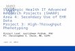Strategic Health IT Advanced Research Projects (SHARP) Area 4: Secondary Use of EHR Data Project 3: High-Throughput Phenotyping Project Lead: Jyotishman