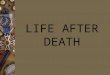 LIFE AFTER DEATH Reading around this topic You should aim to study at least two of the following introductory texts. This is not an exhaustive list,