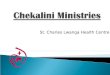 St. Charles Lwanga Health Centre. Welcome to Chekalini Karibu!