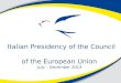 Italian Presidency of the Council of the European Union July – December 2014