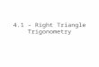 4.1 – Right Triangle Trigonometry. Sin Ɵ = opp hyp
