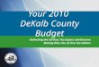 1 1 Your 2010 DeKalb County Budget Delivering the Services You Expect and Deserve Making Wise Use of Your Tax Dollars