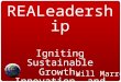 REALeadership Igniting Sustainable Growth, Innovation, and Value Will Marre