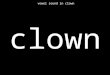 Clown vowel sound in clown. sound vowel sound in clown