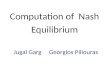 Computation of Nash Equilibrium Jugal Garg Georgios Piliouras