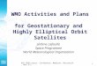 1 6th GOES Users' Conference, Madison, Wisconsin, Nov 3-5 WMO Activities and Plans for Geostationary and Highly Elliptical Orbit Satellites Jérôme Lafeuille