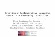 Creating a Collaborative Learning Space in a Chemistry Curriculum Ilse Rootman-le Grange, Liezel Retief, Ed Jacobs, Hanelie Adendorff, Moira Bladergroen,