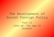 The Development of Soviet Foreign Policy Part II 1958-89. The Age of Gromyko