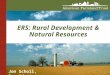 ERS: Rural Development & Natural Resources Jon Scholl, President