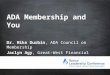 #ASDAnet @ASDAnet ADA Membership and You Dr. Mike Durbin, ADA Council on Membership Jaclyn Agy, Great-West Financial