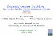 1 Storage-Aware Caching: Revisiting Caching for Heterogeneous Storage Systems (Fastâ€™02) Brian Forney Andrea Arpaci-Dusseau Remzi Arpaci-Dusseau Wisconsin