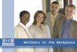 Wellness in the Workplace. ©SHRM 20082 Introduction This presentation covers issues and procedures in maintaining a healthy workplace and can be used