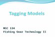 MSC 134 Fishing Gear Technology II. “Fish tagging programs are a vital part of a fishery manager’s tools for assessing fish populations. Conducted properly,
