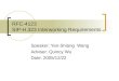 RFC-4123 SIP-H.323 Interworking Requirements Speaker: Yan-Shiang Wang Adviser: Quincy Wu Date: 2005/12/22