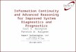 Information Continuity and Advanced Reasoning for Improved System Diagnostics and Prognostics Carl S. Byington Patrick W. Kalgren Impact Technologies,