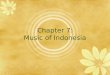 1 Chapter 7: Music of Indonesia. 2 Terms & Ideas to know  Gamelan  Tuning and scales (Pélog and Sléndro)  Gendhing  Loud and Soft Playing styles