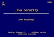Java Security John Mitchell CS 242 Reading: Chapter 13 (+Slides contain additional material) 2008
