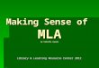 Making Sense of MLA by Tabbitha Zepeda Library & Learning Resource Center 2012