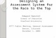 Designing an Assessment System for the Race to the Top Edward Haertel School of Education Stanford University RTTT Public Meeting, General Assessment Denver,