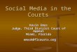 Social Media in the Courts Kevin Emas Judge, Third District Court of Appeal Miami, Florida emask@flcourts.org