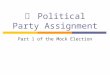 二 Political Party Assignment Part 1 of the Mock Election