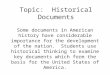 Topic: Historical Documents Some documents in American history have considerable importance for the development of the nation. Students use historical