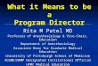 What it Means to be a Program Director Rita M Patel MD Professor of Anesthesiology & Vice-Chair, Education Department of Anesthesiology Associate Dean