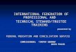 INTERNATIONAL FEDERATION OF PROFESSIONAL AND INTERNATIONAL FEDERATION OF PROFESSIONAL AND TECHNICAL STEWARD/TRUSTEE TRAINING TECHNICAL STEWARD/TRUSTEE