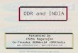 Copyright © 2004-9 OdrIndia (Version 2.0) All Rights Reserved ODR and INDIA Presented by Chittu Nagarajan Co-Founder ODRWorld /ODRIndia 
