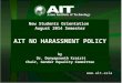 Www.ait.asia New Students Orientation August 2014 Semester AIT NO HARASSMENT POLICY by Dr. Donyaprueth Krairit Chair, Gender Equality Committee