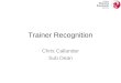 Chris Callander Sub Dean Trainer Recognition. Accreditation by Wales Deanery Recognition by GMC Approval by GMC