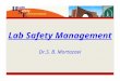 Lab Safety Management Dr.S. B. Mortazavi. Content HSE Role Why lab safety? Hazards Risk assessment Hazards control Supervisor Responsibilities Minimum