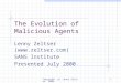 Copyright (c) Lenny Zeltser. 2000.1 The Evolution of Malicious Agents Lenny Zeltser () SANS Institute Presented July 2000