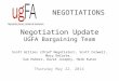 Negotiation Update UGFA Bargaining Team Scott Gillies (Chief Negotiator), Scott Colwell, Mary DeCoste, Sue Hubers, David Josephy, Herb Kunze NEGOTIATIONS